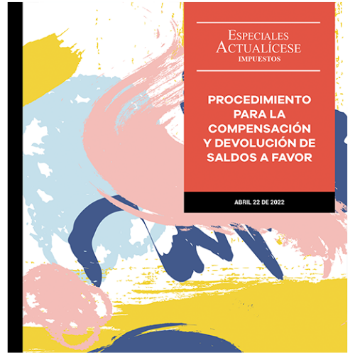 Informe Especial: Procedimiento para la compensación y devolución de saldos a favor