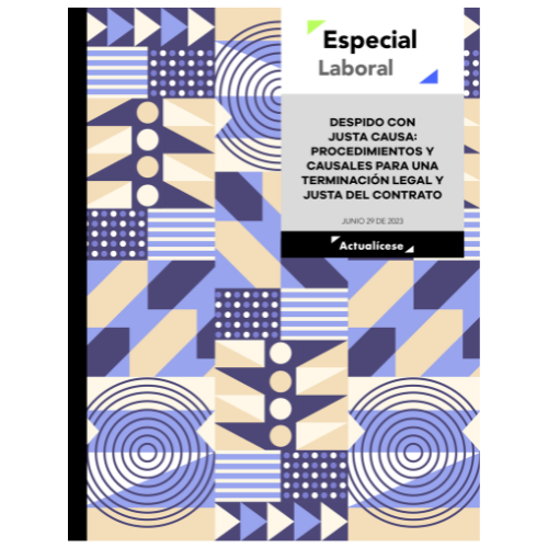[Libro Digital] Despido con justa causa: procedimientos y causales para una terminación legal y justa del contrato
