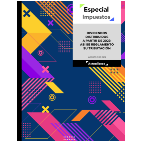 [Libro Digital] Dividendos distribuidos a partir de 2023: Así se reglamentó su tributación