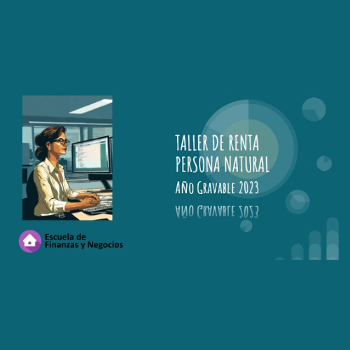 Taller Renta Persona Natural AG 2023 – Escuela de Finanzas y Negocios