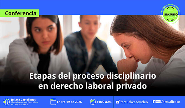 [Conferencia] Etapas del proceso disciplinario en derecho laboral privado