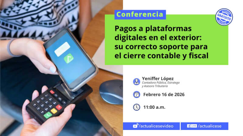 [Conferencia] Pagos a plataformas digitales en el exterior: su correcto soporte para el cierre contable y fiscal