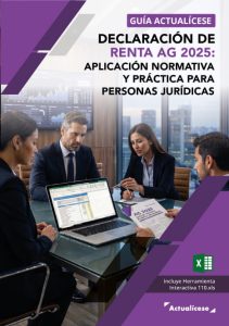 [Guía Actualícese] Declaración de renta AG 2025: aplicación normativa y práctica para personas jurídicas