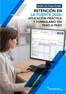 [Guía Actualícese] Retención en la fuente 2026: aplicación práctica y formulario 350 paso a paso