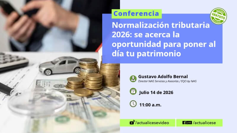 [Conferencia] Normalización tributaria 2026: se acerca la oportunidad para poner al día tu patrimonio