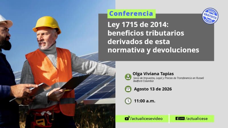 [Conferencia] Beneficios tributarios de la Ley 1715 de 2014 para proyectos de energías renovables y devoluciones asociadas