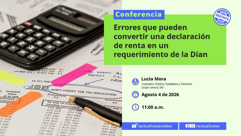 [Conferencia] Errores que pueden convertir una declaración de renta en un requerimiento de la Dian